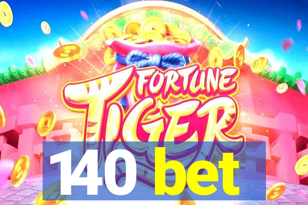 140 bet